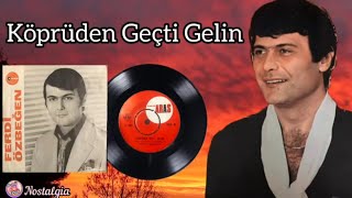 Ferdi Özbeğen & Orkestrası Köprüden Geçti Gelin (1966  Orjinal 45'lik Plak Kayıtları )