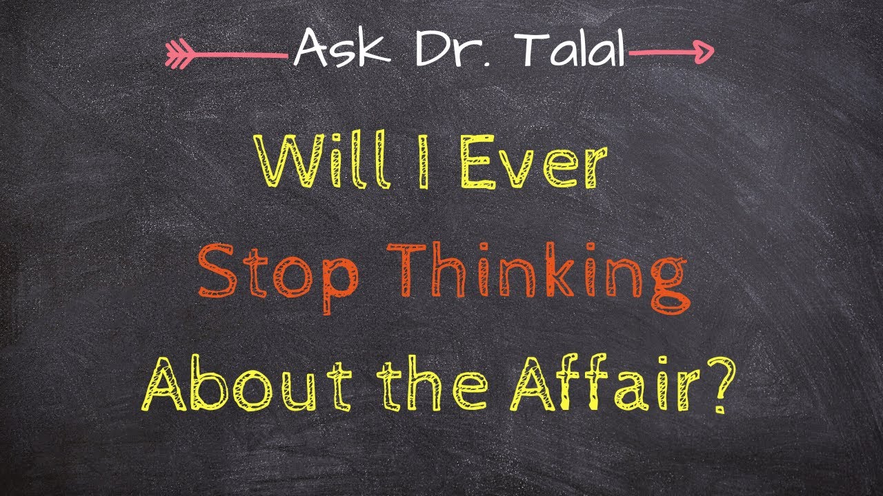 Will I Ever Stop Thinking About the Affair? | Ask Dr. Talal Episode 34 - Infidelity Recovery Support