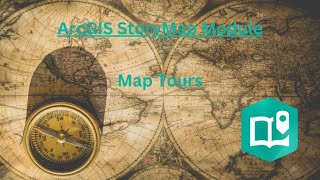 Map Tours: ArcGIS StoryMap Module