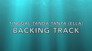 Tinggal Tanda Tanya (Ella) - Backing Track