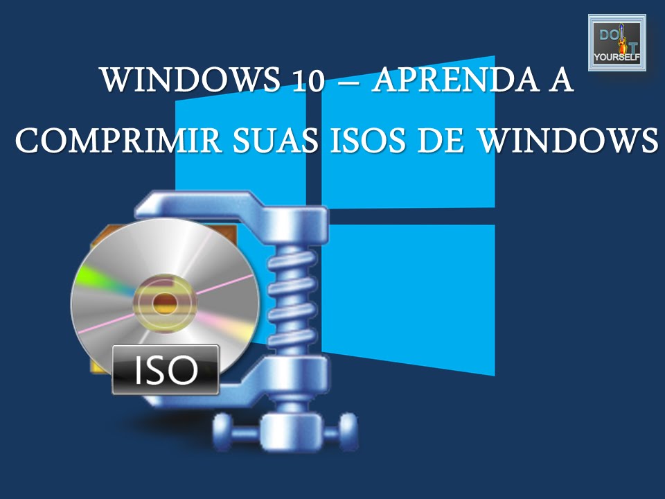 Iso Compress Windows 10 Aprenda a Comprimir as suas ISO´s - Método Normal - YouTube