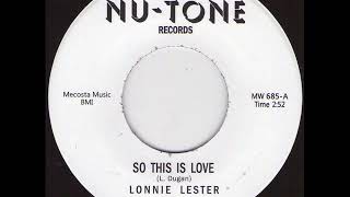 LONNIE LESTER -  So this is love