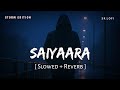 Saiyaara Title Song Slowed Reverb Faheem Abdullah Storm Edition SR Lofi Saiyaara Title Song Slowed Reverb Faheem Abdullah Storm Edition SR Lofi