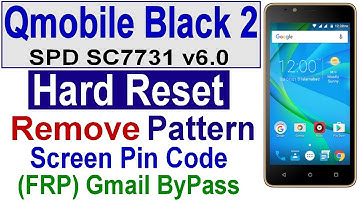 Qmobile Black 2 SPD SC7731 v6.0 Hard Reset, Gmail BYpass, Remove FRP