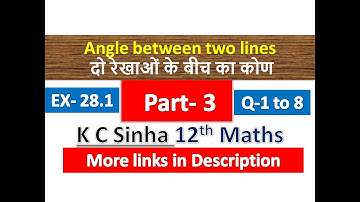Angle between two lines | दो रेखाओं के बीच का कोण | 3-D |Class 12th Maths | K C Sinha Solution | P-3