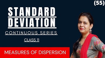 S55:MEASURES OF DISPERSION||STANDARD DEVIATION CLASS 11||CONTINUOUS SERIES||SHORT CUT METHOD