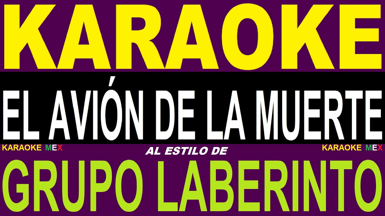 Karaoke Grupo Laberinto - El Avion De La Muerte