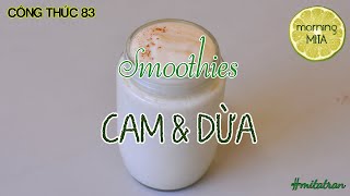 Công Thức 83- Smoothie Cam Dừa Morning Mita