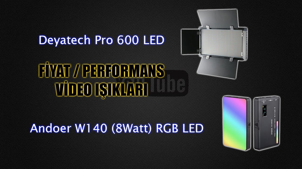 Fiyat performans video ışıkları - Deyatech Pro 600 LED ve Andoer W140 RGB LED