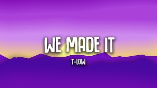 We made it - Tlow (lyrics)