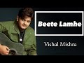 Beete Lamhe - Vishal Mishra | Random Jam