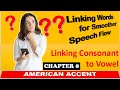 Chapter 8  linking consonant to vowel  american accent