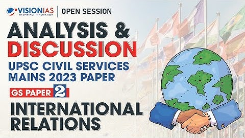 Analysis & Discussion of UPSC Mains 2023 | GS Paper 2 | International Relations