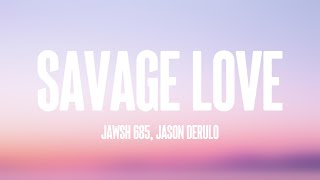 Savage Love - Jawsh 685, Jason Derulo [Letra] 🥁