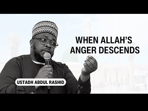 WHEN ALLAH S ANGER DESCENDS BY USTADH ABDUL RASHID
