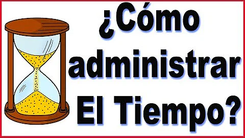 ¿Cómo organizar el tiempo en 5 pasos?