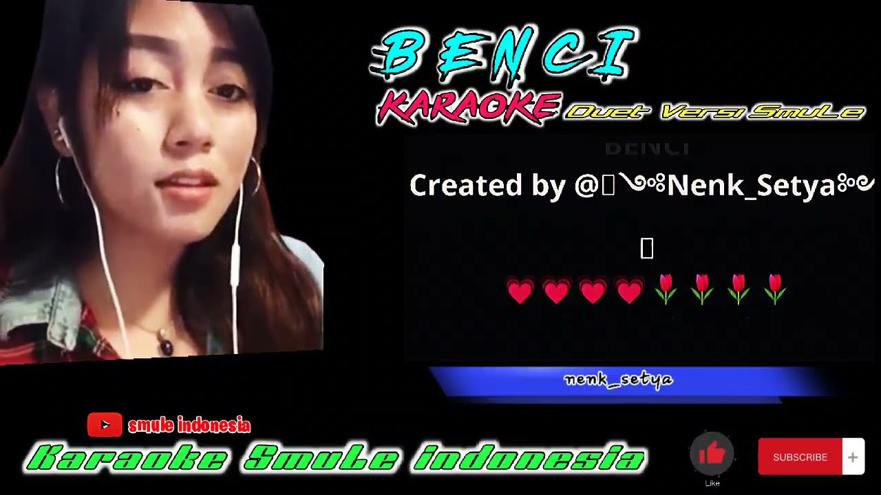 BENCI #KARAOKE_SMULE duet bareng nenk_setya.... hobaayyyyy........