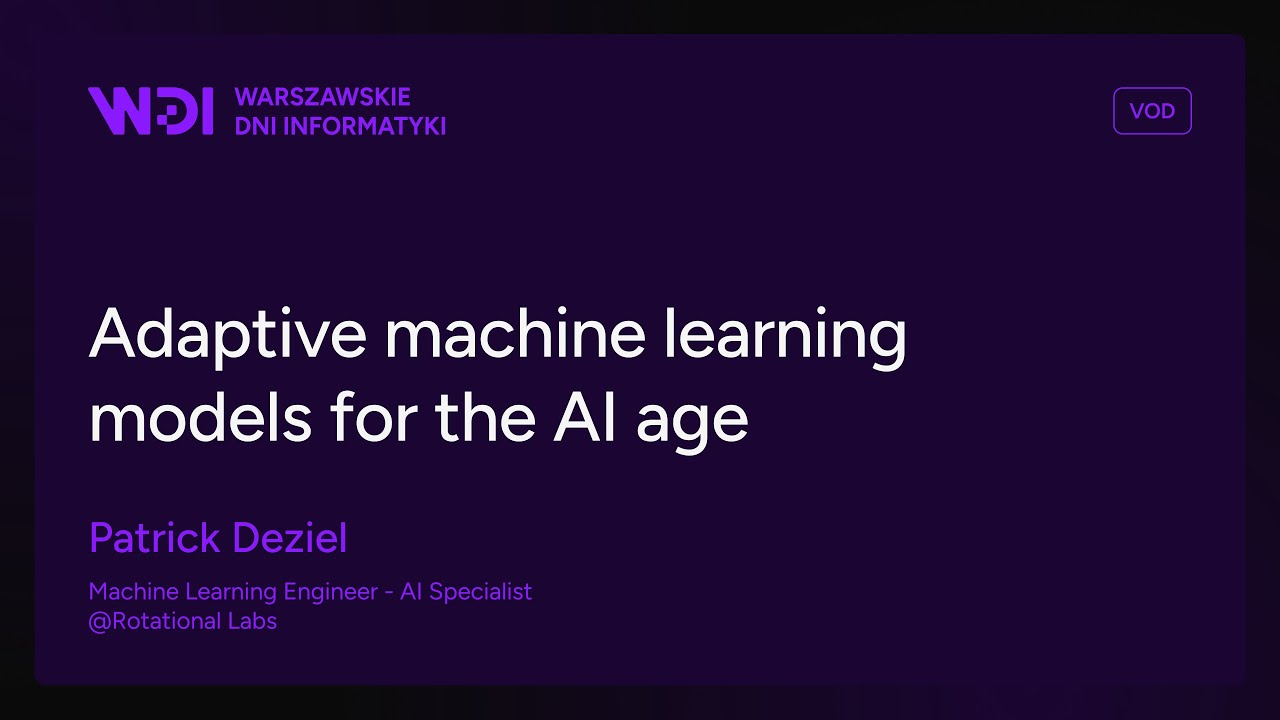 WDI25 - Adaptive machine learning models for the AI age - Patrick Deziel
