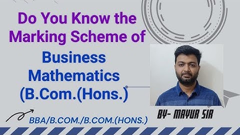 Marking Scheme of Business Mathematics for B.Com.( Hons.) students, University of Delhi