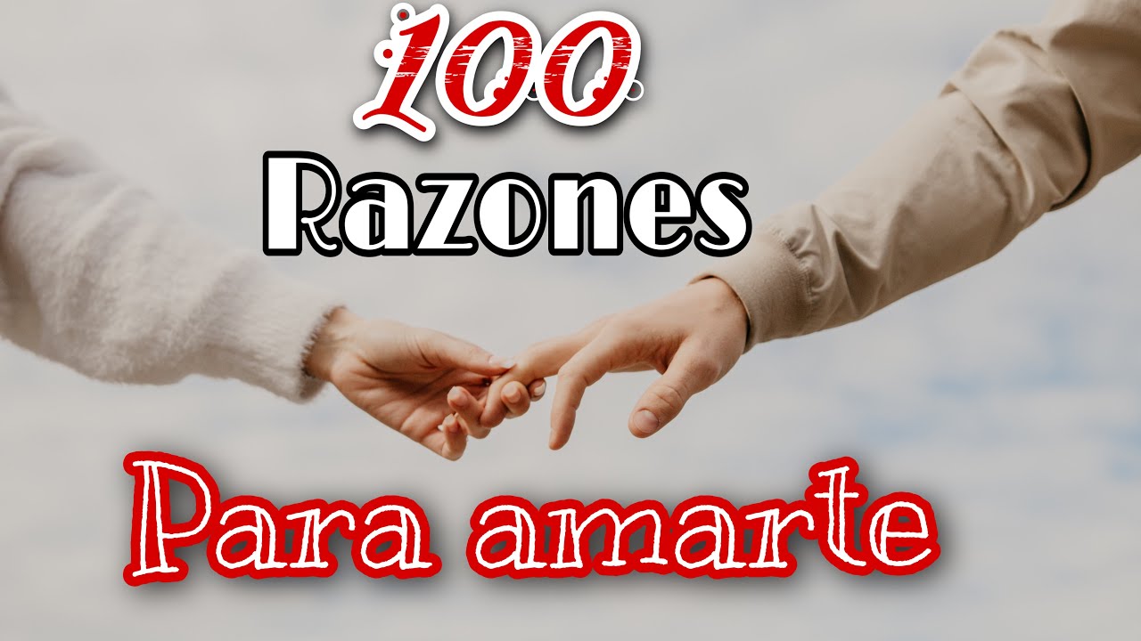 100 razones por las cuales TE AMO ️ - YouTube