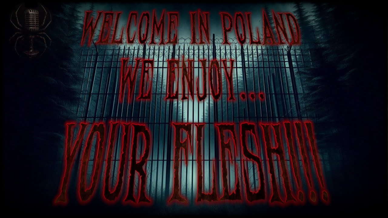 Welcome in Poland... We enjoy your flesh! 🕯️ CreepyPasta Autorska [ PL ] 🕯️