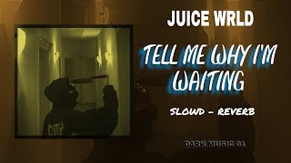 Juice Wrld - Tell Me Mhy Im Waiting Slowd - Reverb