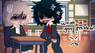 what the hell is your problem? (angry deku ^_^) || BKDK/GACHA MEME!! ☆
