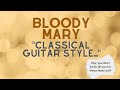 Bloody Mary...But how will it sound played in &quot;classical guitar&quot; style???? I&#39;ll try it out and see!