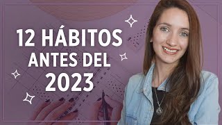 12 HÁBITOS PARA EMPEZAR ANTES DEL 2023 - Cómo empezar bien el año