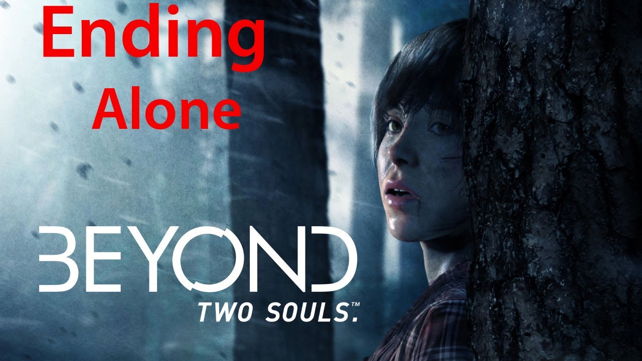 Stay endings. Beyond two Souls Зои.