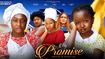 MY PROMISE - LIZZY GOLD, EBUBE OBIO, UGO DORIS 2024 Latest Nigerian Movie