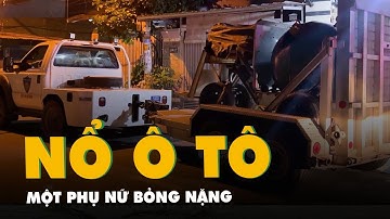 Nổ ô tô, một phụ nữ phỏng nặng, điều xe xử lý bom mìn tới hiện trường