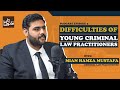 Difficulties of young criminal law practitioners  qanoondan podcast episode 03  mian hamza mustafa