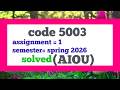 AIOU Code 5003 Solved Assignment Spring 2026 | 5003 Assignment No. 1 &amp; 2 Complete Solution