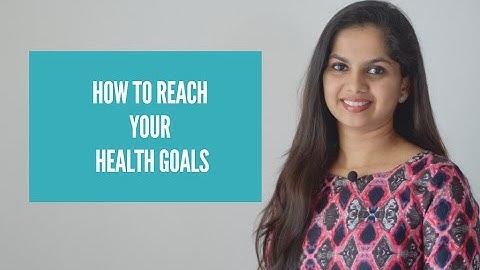 How to reach your health goals | Dr. Arpitha Komanapalli