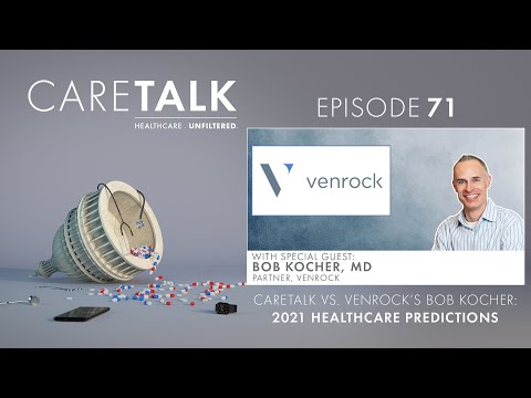 CareTalk Podcast Episode #71 - CareTalk vs. Venrock's Bob Kocher 