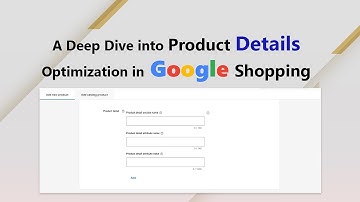 Maximizing Sales: A Deep Dive into Product Details Optimization in Google Shopping