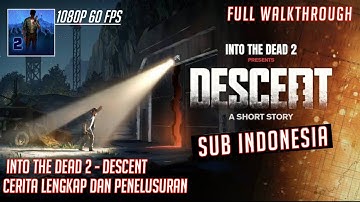 INTO THE DEAD 2-DESCENT SHORT STORY FULL WALKTHROUGH | PART 4 | Sub Indonesia | (iOS, android)