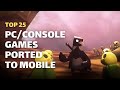 Top 25 pcconsole games ported to android  ios that you must try