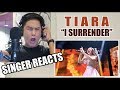 SINGER REACTS to TIARA - I Surrender