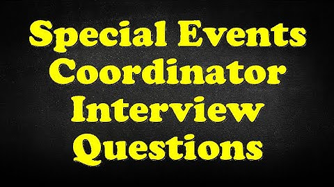 Special Events Coordinator Interview Questions