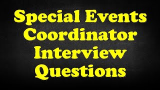 Special Events Coordinator Interview Questions