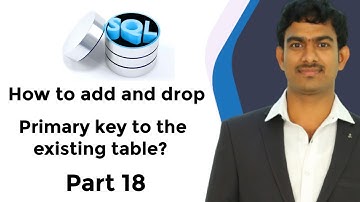 How to add and drop  primary key to the existing table ?