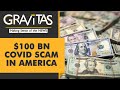 Gravitas: Biggest Covid scam in the world?