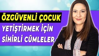 Özgüvenli̇ Çocuk Yeti̇şti̇rmek İçi̇n Si̇hi̇rli̇ Cümleler Çocukla Doğru İletişim Çocuk Eğitimi