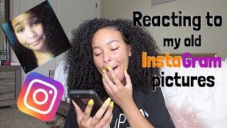 REACTING TO MY OLD INSTAGRAM PICTURES  *CRINGE*