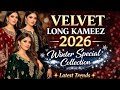 Winter Special Velvet Long Kameez Designs 2026 | Latest Fashion Trends for Women