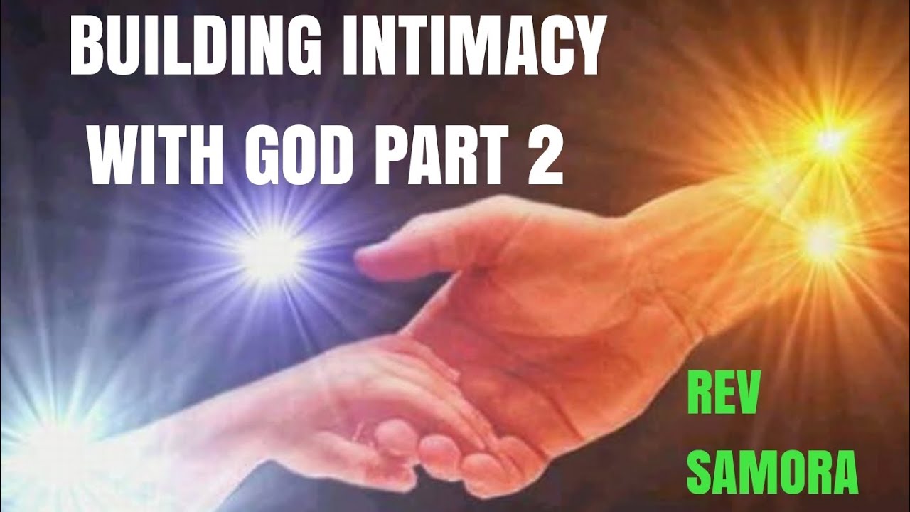 BUILDING INTIMACY WITH GOD PART 2