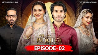 Ishqiya Episode 2 | Feroze Khan | Hania Amir | Ramsha Khan