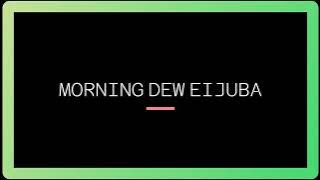 Morning Dew Eijuba